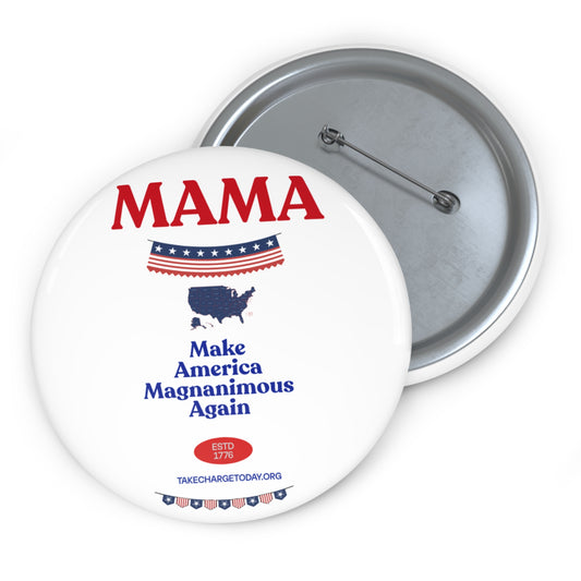 Custom MAMA Pin Buttons - Make America Magnanimous Again - Political Accessories for Events