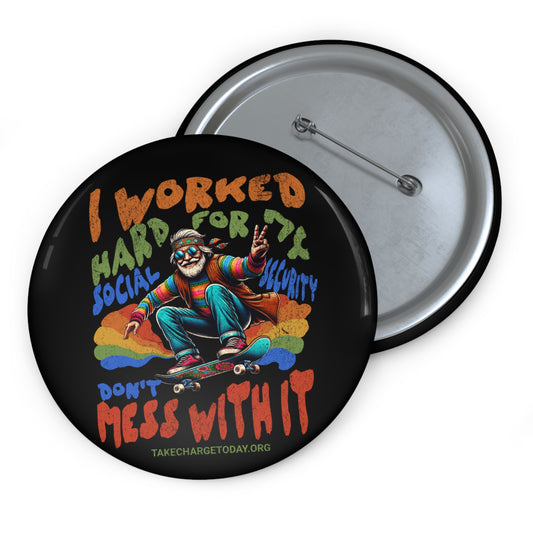 Custom Pin Buttons - I Worked Hard for My Social Security - Fun Skateboard Design