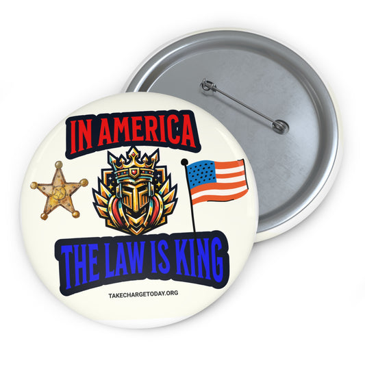Custom Law is King Pin Button - Patriotic Design for Events & Daily Wear