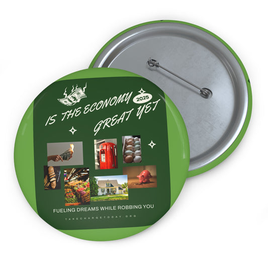 Custom Pin Buttons - Is the Economy Great Yet? | Fun Political Flair