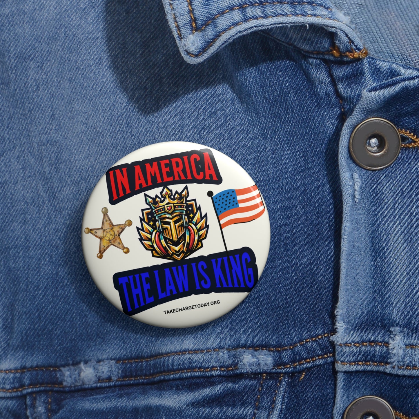 Custom Law is King Pin Button - Patriotic Design for Events & Daily Wear