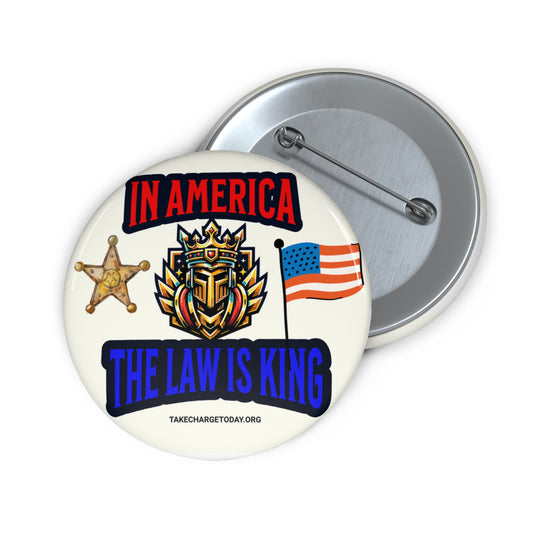 Custom Law is King Pin Button - Patriotic Design for Events & Daily Wear
