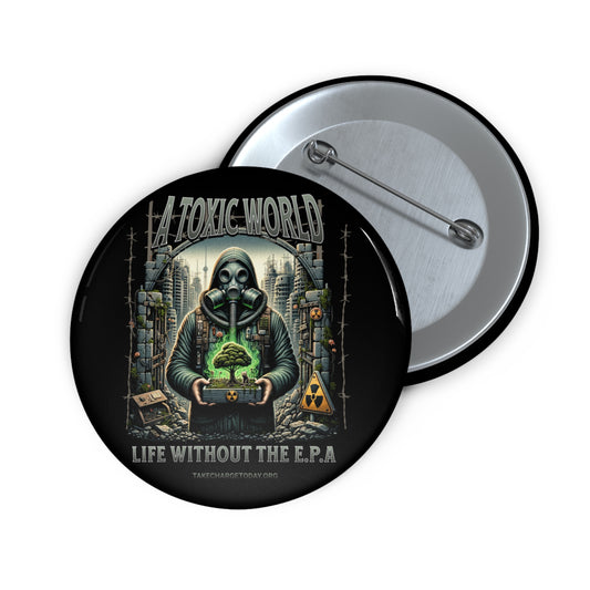 Custom Pin Buttons - Toxic World Design, Eco Awareness Badge