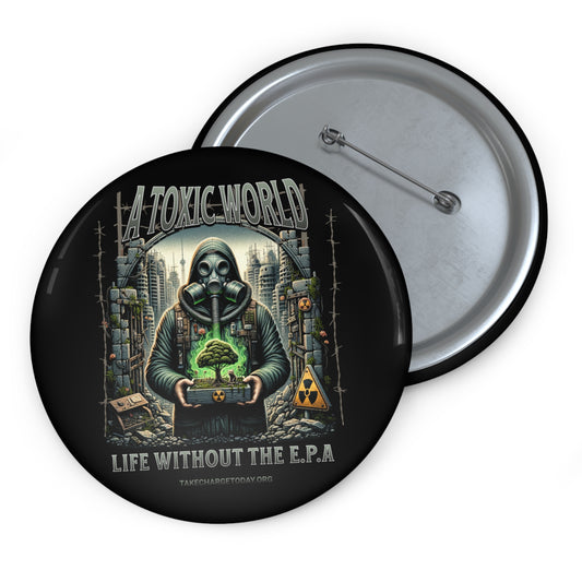 Custom Pin Buttons - Toxic World Design, Eco Awareness Badge