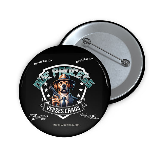 Custom Dog-Themed Pin Button - 'Due Process Verses Chaos'
