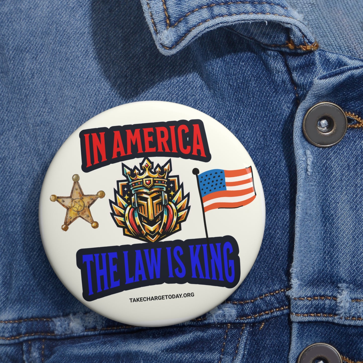 Custom Law is King Pin Button - Patriotic Design for Events & Daily Wear