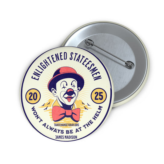 Custom Pin Buttons - Enlightened Statesmen, James Madison